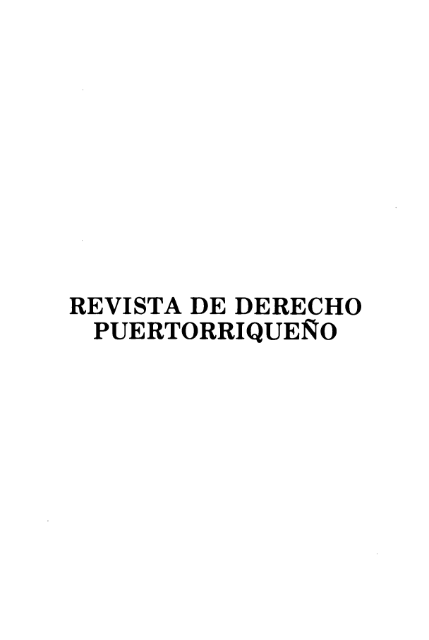 handle is hein.journals/rvdpo24 and id is 1 raw text is: REVISTA DE DERECHO
PUERTORRIQUES O


