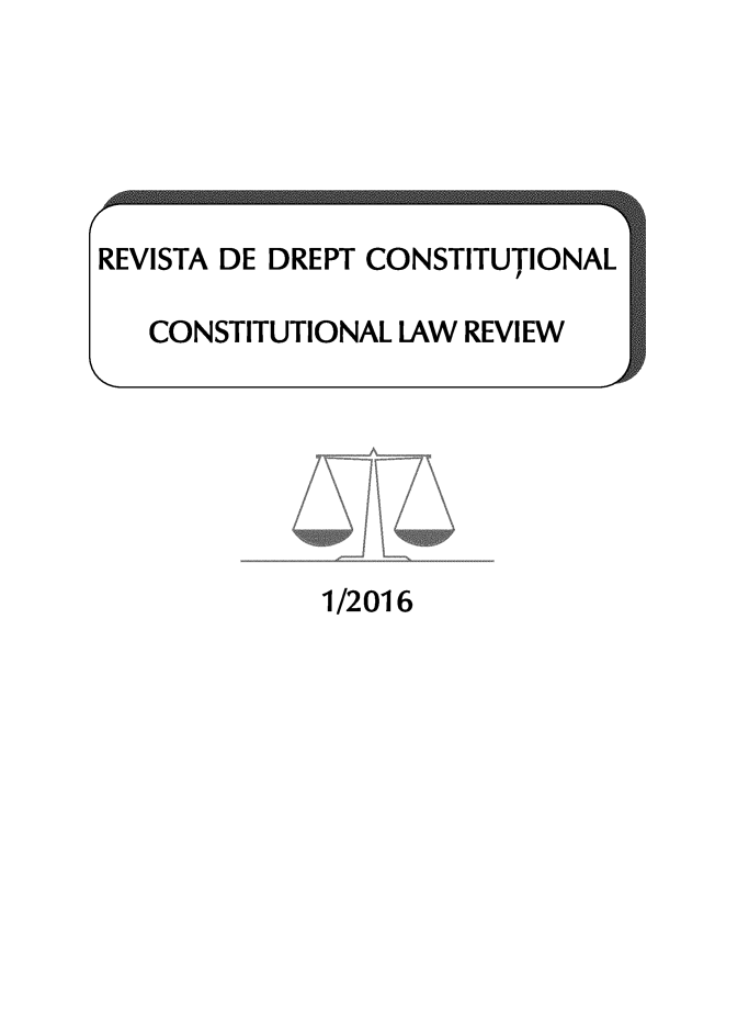 handle is hein.journals/rvdrpcnst2016 and id is 1 raw text is: 






REVISTA DE DREPT CONSTITUTIONAL

   CONSTITUTIONAL LAW REVIEW


1/2016


p


