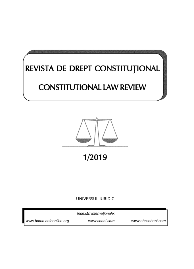 handle is hein.journals/rvdrpcnst2019 and id is 1 raw text is: 








REVISTA DE DREPT CONSTITUTIONAL


    CONSTITUTIONAL LAW REVIEW


1/2019


                 UNIVERSUL JURIDIC

                 Indexbri internationale:
www.home.heinonline.org     www.ceeol.com       www.ebscohost.com


