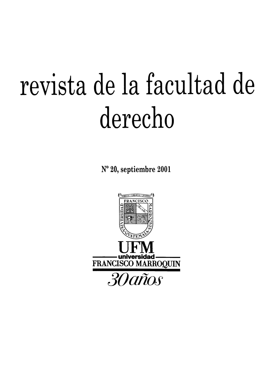 handle is hein.journals/rvfacde20 and id is 1 raw text is: 



revista de la facultad de

            derecho

            N' 20, septiembre 2001


    UFM
    universidad
FRANCISCO MBROQUIN
  30~


