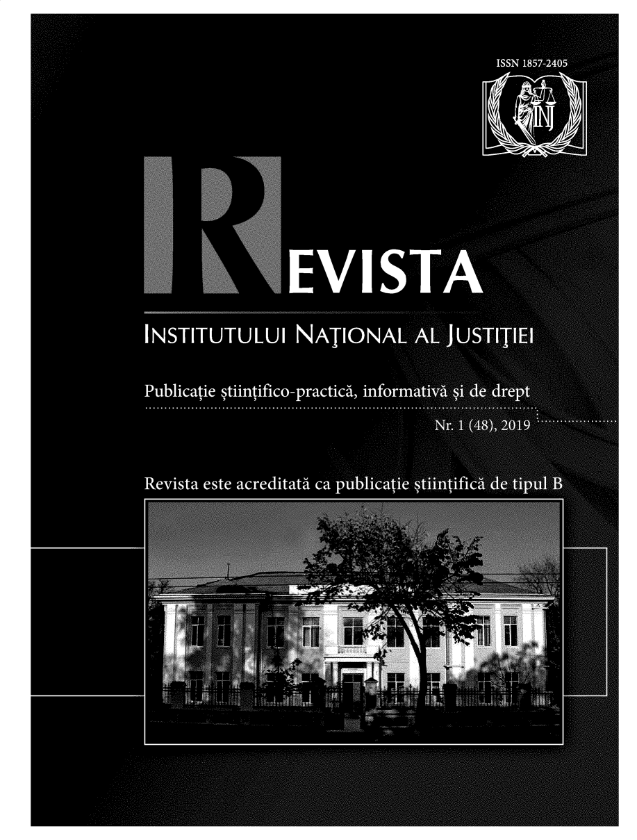 handle is hein.journals/rvisnjut2019 and id is 1 raw text is: 












                                         ISSN 1857-2405

















































                 EVISTA










INSTITUTULU NATIONAL A <UST



                                    ., _.. ,.. . . ... ..:...... . ...
                                 ,





Publicatie stiintifico-practica', inform



                                         r.E
                                         a..











                                       1 t >    'J'v
                                              '
Rev sta este acreditataV ca ublicats ifi  _ - ::
                                              ....:.....
   i







                             ..  i'







                                1                    -
                                , r
                   wa.+e7Ra+       LY

                                  W              i
                                          B 1
                      a
                                      Issue
                      Y        +7.
                                                .a
      ,. ^,.- ' ....w ...~ fir. .'.


                                                      vZ
                                  AF v,

                             ry  r
         1













              F                          n
         !   ti er         r  -ena s w .w+
      f                   !
         3SP. ` -                          s



                                                        







                          y
                  {          r'1`,       '  r   S
              ,









    ...:' ...: .. .i.:. ..^'. :.:..^ .c..:: ' rtii;'~'°::'4ia :: . i;iv n,. `'^ `? `''i ':fti'. ii :'^xi:



