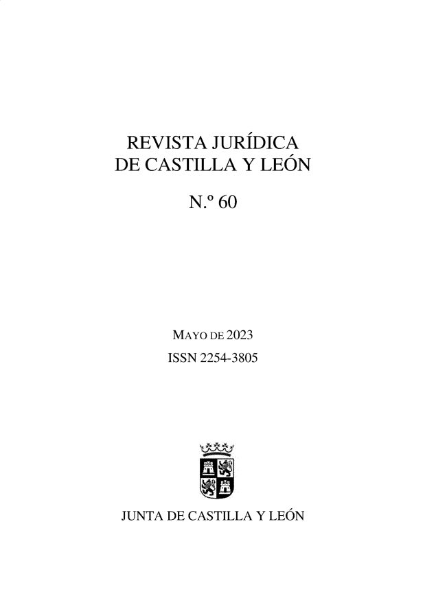 handle is hein.journals/rvjcasle63 and id is 1 raw text is: 







REVISTA JURIDICA
DE CASTILLA   Y LEON

        N. 60







      MAYO DE 2023
      ISSN 2254-3805


JUNTA DE CASTILLA Y LEON



