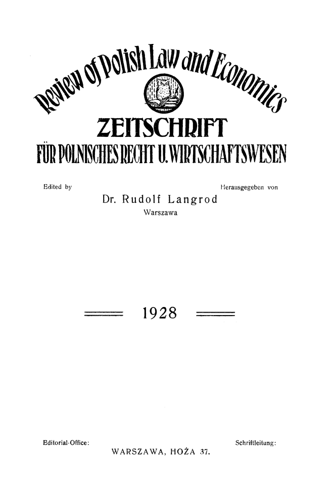 handle is hein.journals/rvpolshec1 and id is 1 raw text is: 













          Z  EIT5CHDIPT





Edited by                          Herausgegeben von
            Dr. Rudolf  Langrod
                    Warszawa











                    1928


Editorial-Office:


Schriftleitung:


WARSZAWA,   HO2A 37.


