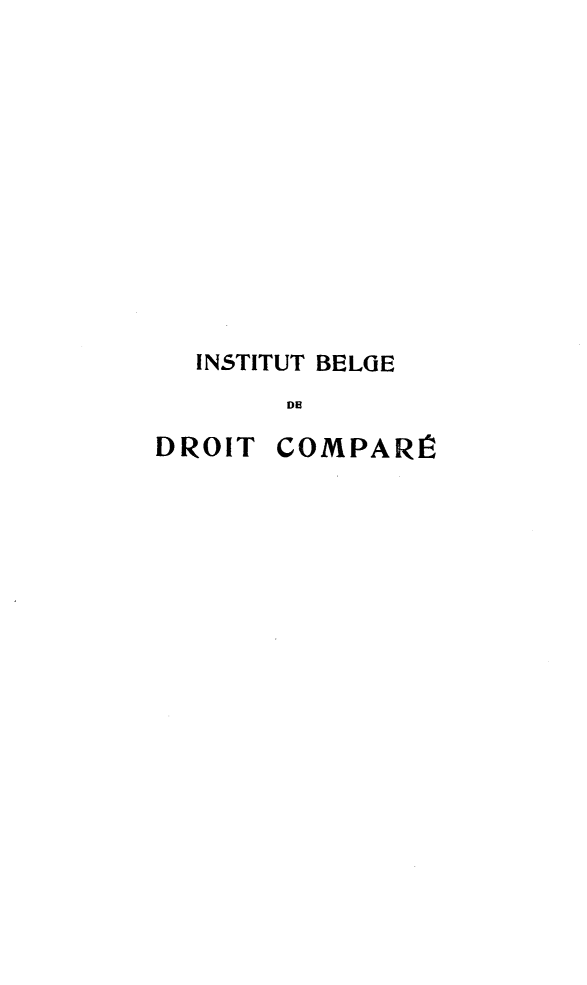 handle is hein.journals/rvtrimes10 and id is 1 raw text is: 











INSTITUT BELGE
     Di


DROIT


COMPARÊE


