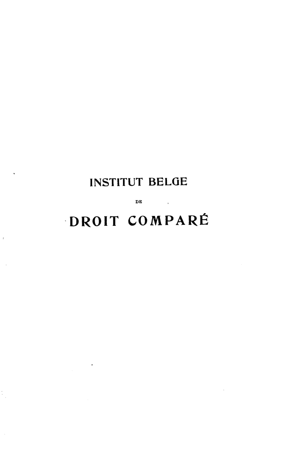 handle is hein.journals/rvtrimes15 and id is 1 raw text is: 













   INSTITUT BELGE
        DE
-DROIT COMPARÉ



