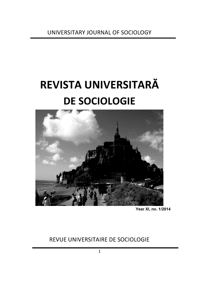 handle is hein.journals/rvusoclge2014 and id is 1 raw text is: 



UNIVERSITARY JOURNAL OF SOCIOLOGY


REVISTA UNIVERSITARA

      DE SOCIOLOGIE


Year XI, no. 1/2014


REVUE UNIVERSITAIRE DE SOCIOLOGIE

            1


