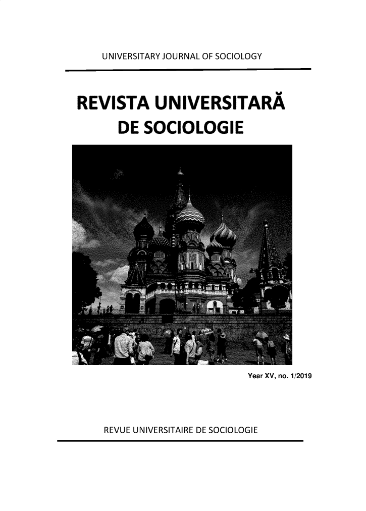 handle is hein.journals/rvusoclge2019 and id is 1 raw text is: 




UNIVERSITARY JOURNAL OF SOCIOLOGY


REVISTA UNIVERSITARA

      DE  SOCIOLOGIE


Year XV, no. 1/2019


REVUE UNIVERSITAIRE DE SOCIOLOGIE


