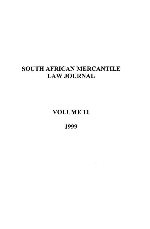 handle is hein.journals/safrmerlj11 and id is 1 raw text is: 








SOUTH AFRICAN MERCANTILE
      LAW JOURNAL




      VOLUME 11

          1999


