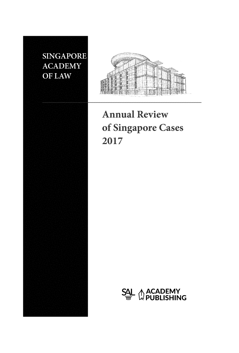 handle is hein.journals/salar2017 and id is 1 raw text is: 









Annual Review
of Singapore Cases
2017














    S__L 6 ACADEMY
    Til  PUBLISHING


