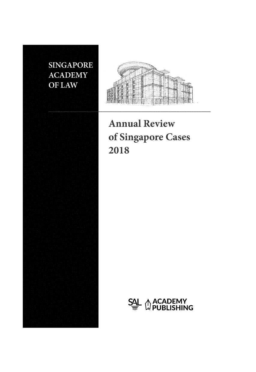 handle is hein.journals/salar2018 and id is 1 raw text is: 










Annual Review
of Singapore Cases
2018














    SALL 6 ACADEMY
    fnr  PUBLISHING



