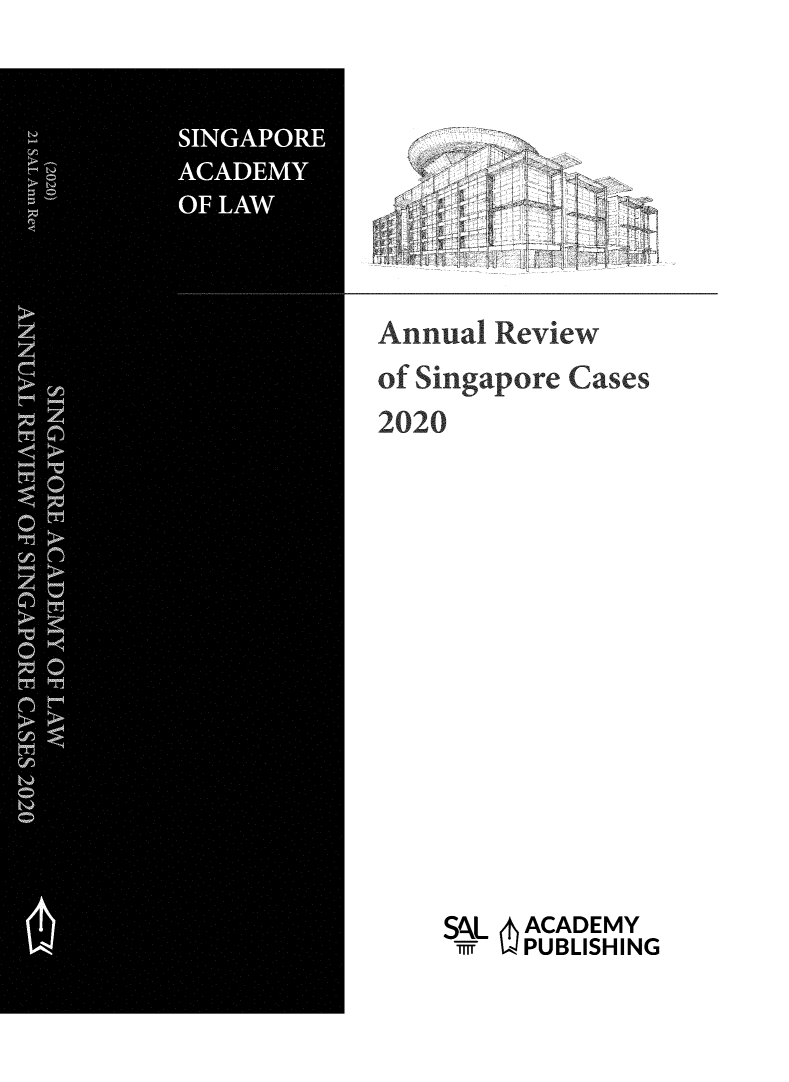 handle is hein.journals/salar2020 and id is 1 raw text is: /     ~  - -~<-
~ ,-~-~-
<j< i~I
-{              ~
'K~~J I]
~ j ~ F

Annual Review
of Singapore Cases
2020

SAL
wfi

ACADEMY
PUBLISHING


