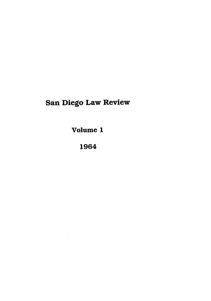 handle is hein.journals/sanlr1 and id is 1 raw text is: San Diego Law Review
Volume 1
1964


