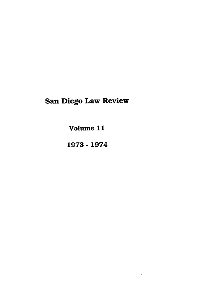 handle is hein.journals/sanlr11 and id is 1 raw text is: San Diego Law Review
Volume 11
1973- 1974


