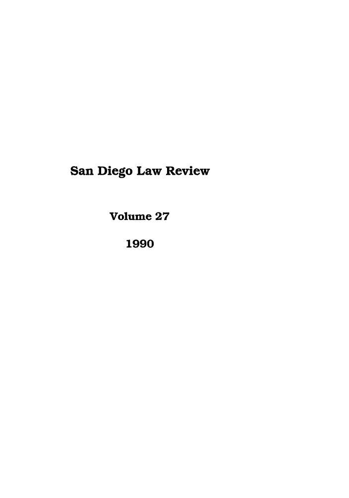 handle is hein.journals/sanlr27 and id is 1 raw text is: San Diego Law Review
Volume 27
1990


