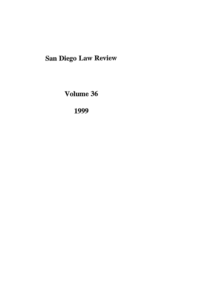 handle is hein.journals/sanlr36 and id is 1 raw text is: San Diego Law Review
Volume 36
1999


