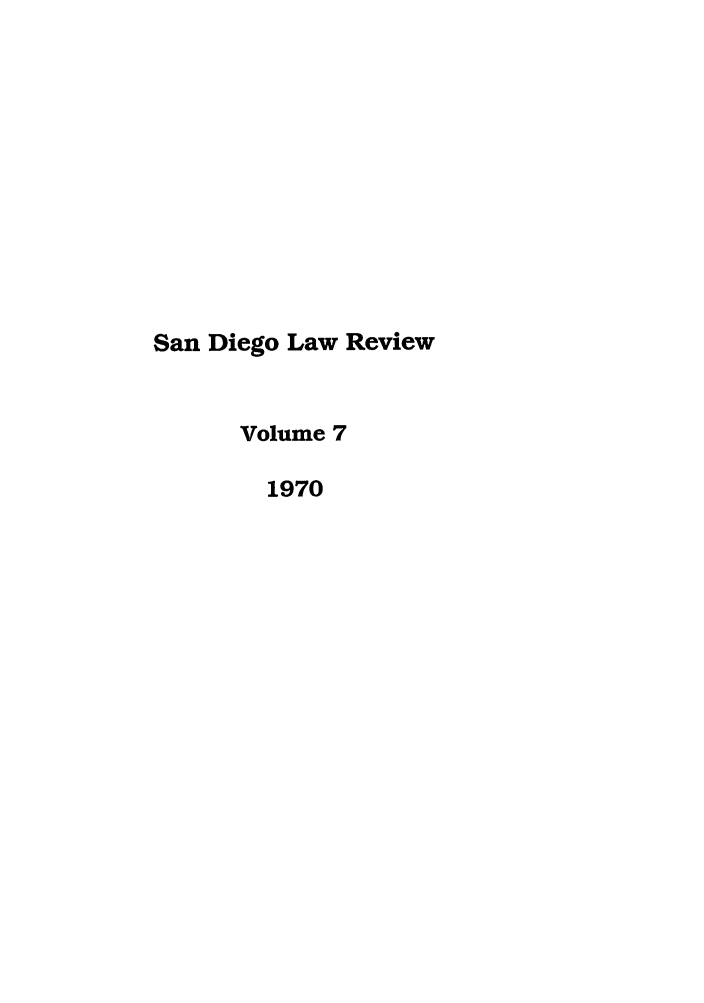 handle is hein.journals/sanlr7 and id is 1 raw text is: San Diego Law Review
Volume 7
1970



