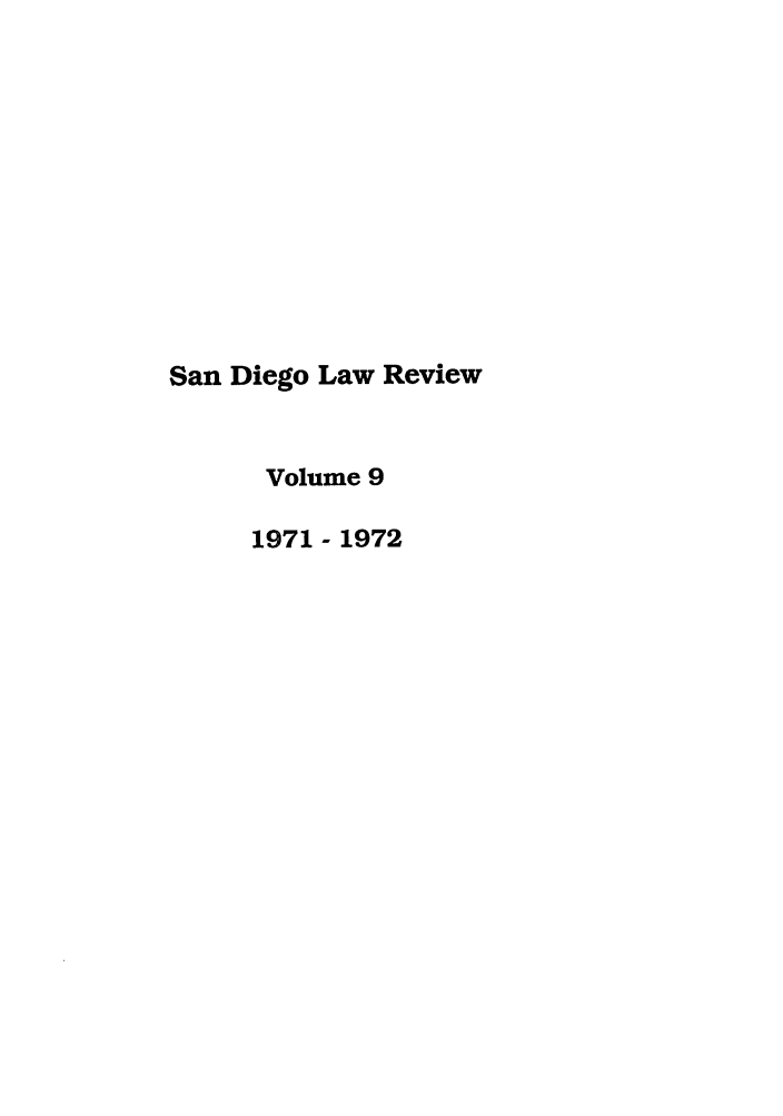handle is hein.journals/sanlr9 and id is 1 raw text is: San Diego Law Review
Volume 9
1971- 1972


