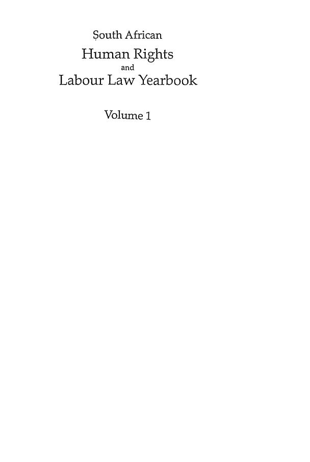 handle is hein.journals/sary1 and id is 1 raw text is: South African
Human Rights
and
Labour Law Yearbook
Volume 1


