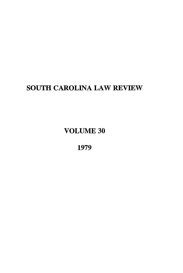 handle is hein.journals/sclr30 and id is 1 raw text is: SOUTH CAROLINA LAW REVIEW
VOLUME 30
1979


