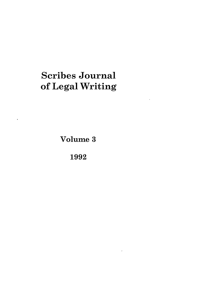 handle is hein.journals/scrib3 and id is 1 raw text is: Scribes Journal
of Legal Writing
Volume 3
1992


