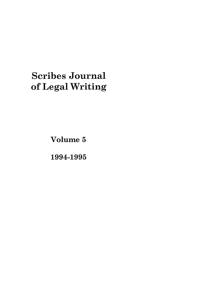 handle is hein.journals/scrib5 and id is 1 raw text is: Scribes Journal
of Legal Writing
Volume 5
1994-1995



