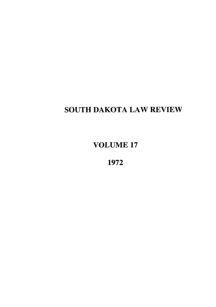 handle is hein.journals/sdlr17 and id is 1 raw text is: SOUTH DAKOTA LAW REVIEW
VOLUME 17
1972


