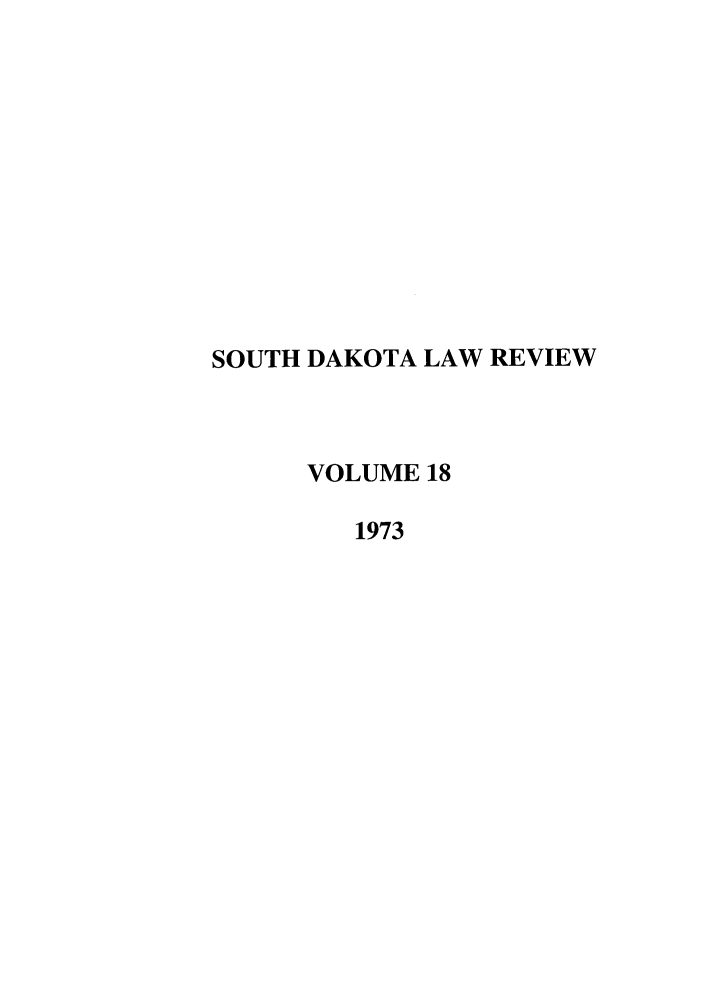 handle is hein.journals/sdlr18 and id is 1 raw text is: SOUTH DAKOTA LAW REVIEW
VOLUME 18
1973


