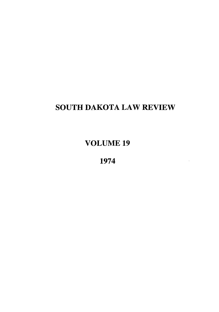 handle is hein.journals/sdlr19 and id is 1 raw text is: SOUTH DAKOTA LAW REVIEW
VOLUME 19
1974


