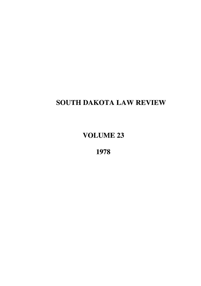 handle is hein.journals/sdlr23 and id is 1 raw text is: SOUTH DAKOTA LAW REVIEW
VOLUME 23
1978



