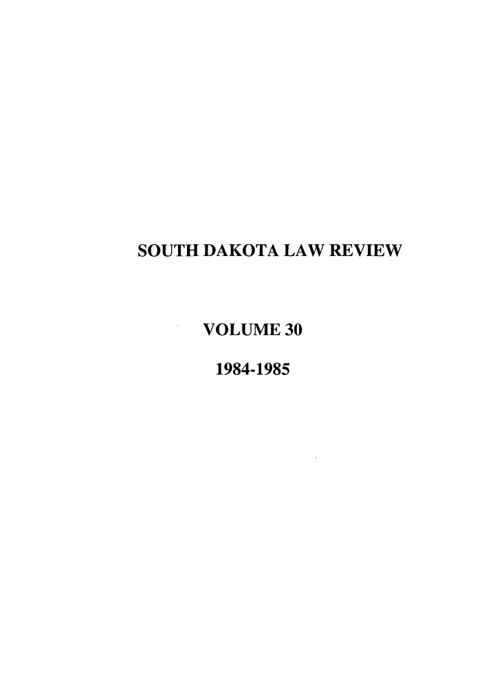 handle is hein.journals/sdlr30 and id is 1 raw text is: SOUTH DAKOTA LAW REVIEW
VOLUME 30
1984-1985


