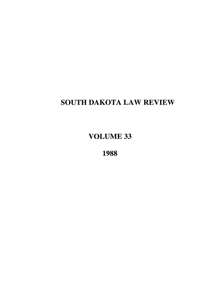 handle is hein.journals/sdlr33 and id is 1 raw text is: SOUTH DAKOTA LAW REVIEW
VOLUME 33
1988


