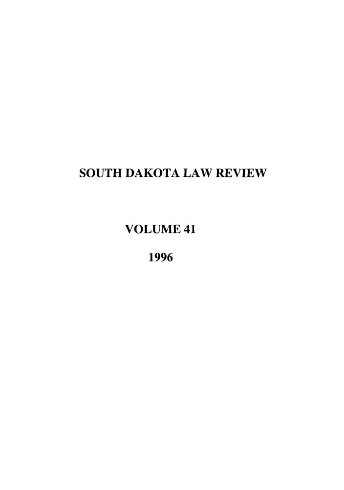handle is hein.journals/sdlr41 and id is 1 raw text is: SOUTH DAKOTA LAW REVIEW
VOLUME 41
1996


