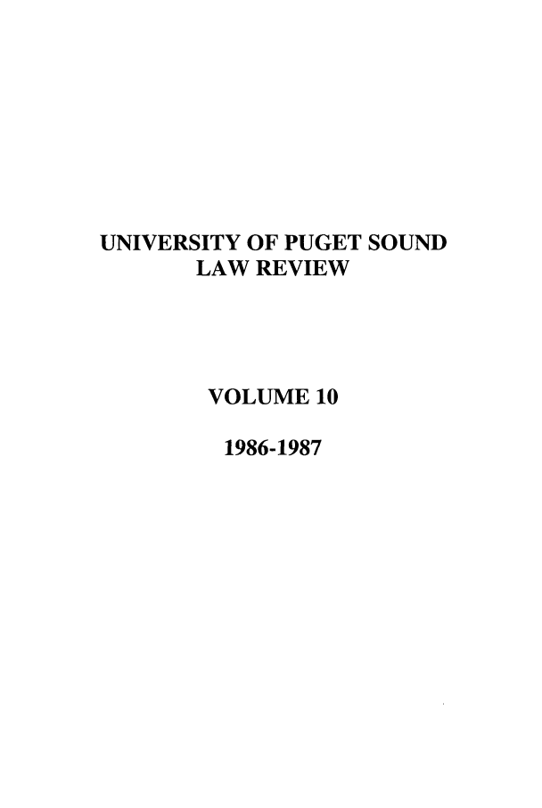 handle is hein.journals/sealr10 and id is 1 raw text is: UNIVERSITY OF PUGET SOUND
LAW REVIEW
VOLUME 10
1986-1987


