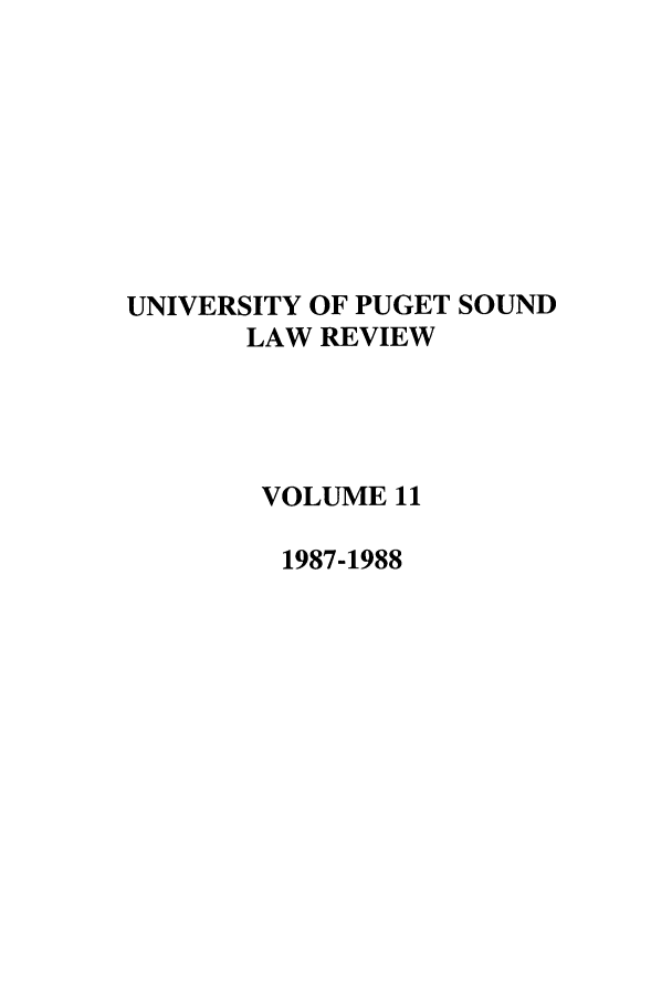 handle is hein.journals/sealr11 and id is 1 raw text is: UNIVERSITY OF PUGET SOUND
LAW REVIEW
VOLUME 11
1987-1988



