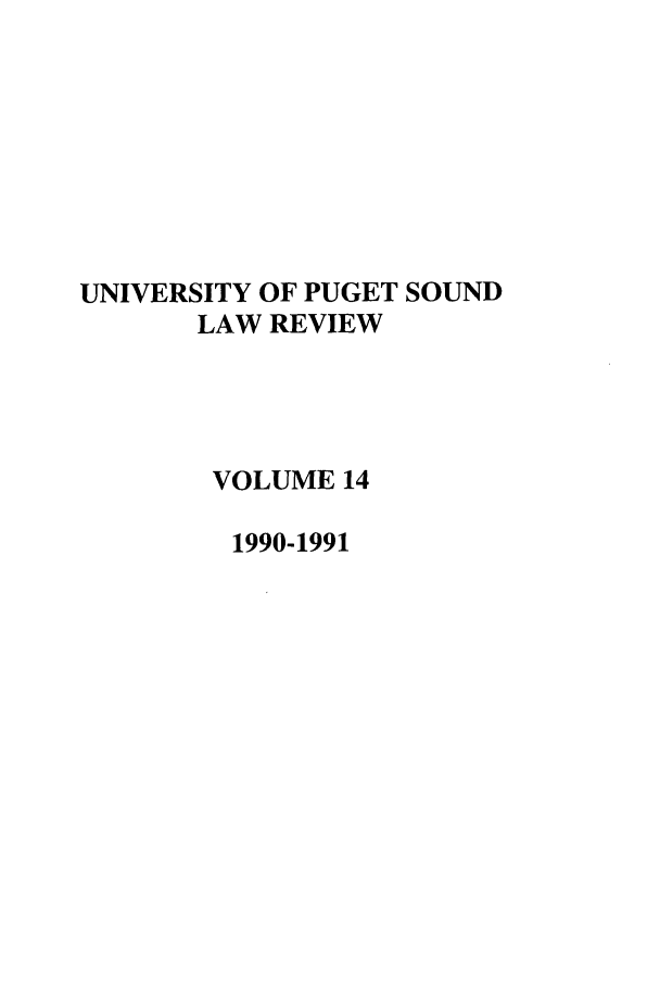 handle is hein.journals/sealr14 and id is 1 raw text is: UNIVERSITY OF PUGET SOUND
LAW REVIEW
VOLUME 14
1990-1991


