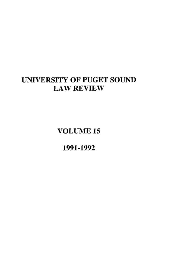 handle is hein.journals/sealr15 and id is 1 raw text is: UNIVERSITY OF PUGET SOUND
LAW REVIEW
VOLUME 15
1991-1992


