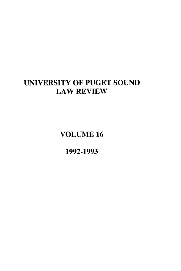 handle is hein.journals/sealr16 and id is 1 raw text is: UNIVERSITY OF PUGET SOUND
LAW REVIEW
VOLUME 16
1992-1993


