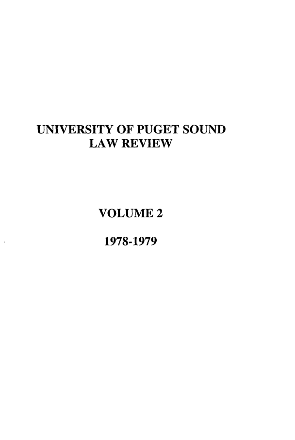 handle is hein.journals/sealr2 and id is 1 raw text is: UNIVERSITY OF PUGET SOUND
LAW REVIEW
VOLUME 2
1978-1979


