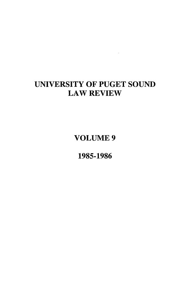handle is hein.journals/sealr9 and id is 1 raw text is: UNIVERSITY OF PUGET SOUND
LAW REVIEW
VOLUME 9
1985-1986



