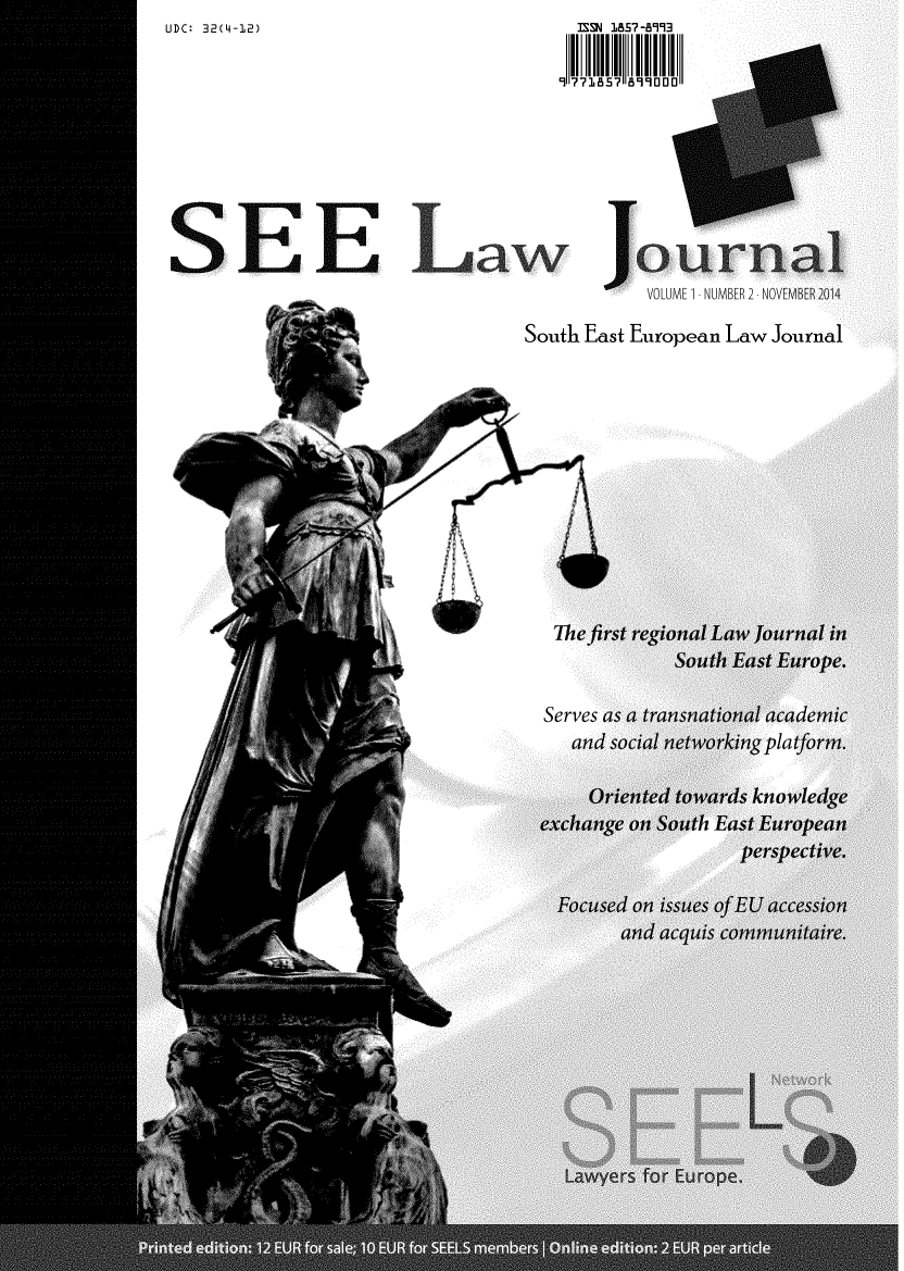 handle is hein.journals/seeljl2 and id is 1 raw text is: UDC: 32(4-12)

ISSN  1111-1993
771857 8990DD

SEEouraw
OLUME 1 NUMBER 2. NOVEMBER 201
# -              South East European Law Journal

The

Serve:


