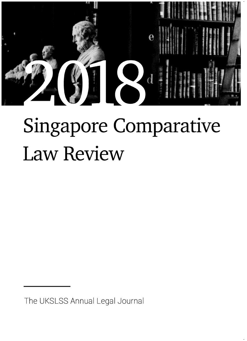 handle is hein.journals/singclr1 and id is 1 raw text is: 




Singapore Comparative
Law   Review






The UKSLSS Annual Legal Journal


