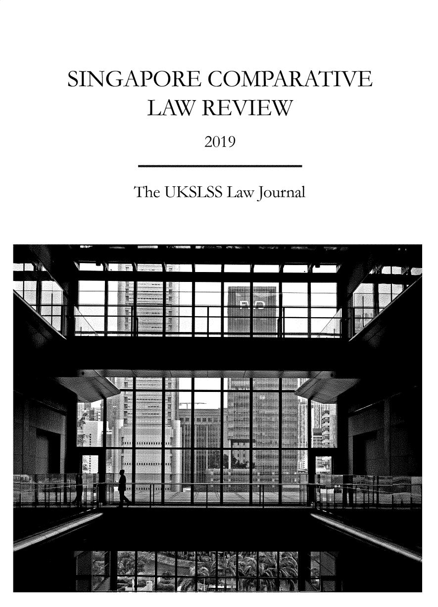 handle is hein.journals/singclr2019 and id is 1 raw text is: 

SINGAPORE COMPARATIVE
       LAW REVIEW
           2019


The UKSLSS Law Journal


t-


-F-I


