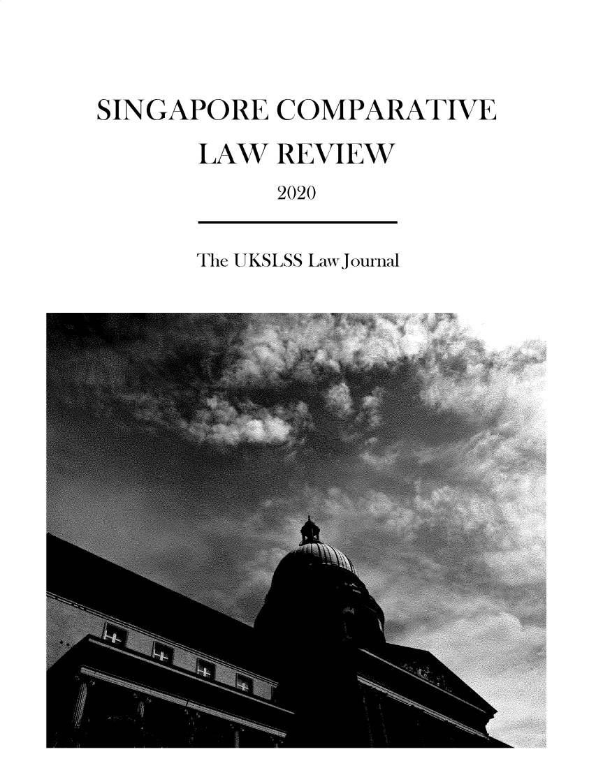 handle is hein.journals/singclr2020 and id is 1 raw text is: 


SINGAPORE   COMPARATIVE
       LAW  REVIEW
            2020


The UKSLSS Law journal



