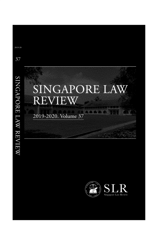 handle is hein.journals/singlrev37 and id is 1 raw text is: 














2019-20



37



          ..... . . . . . . .







 ITJ

              L'J
                                                    'MIT-1

                                    ON,
                                 %;

                                                             m e


                  .......... ..........

                                                            V,


















                                                    SLR
                                                    Singapore Law Rc6cx%


