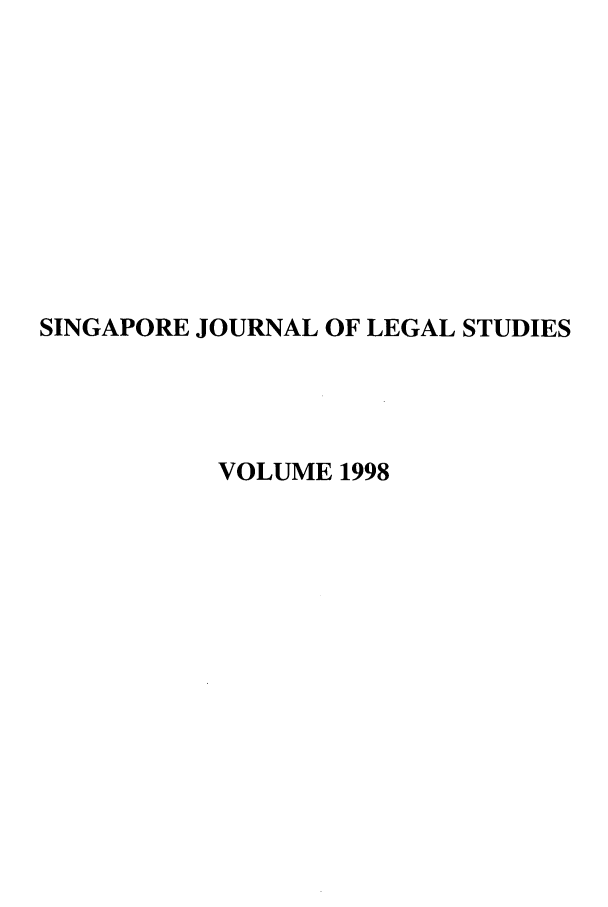 handle is hein.journals/sjls1998 and id is 1 raw text is: SINGAPORE JOURNAL OF LEGAL STUDIES
VOLUME 1998


