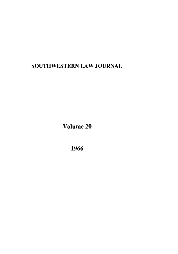 handle is hein.journals/smulr20 and id is 1 raw text is: SOUTHWESTERN LAW JOURNAL

Volume 20

1966


