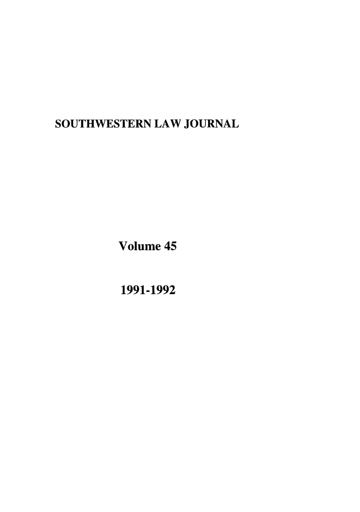 handle is hein.journals/smulr45 and id is 1 raw text is: SOUTHWESTERN LAW JOURNAL

Volume 45

1991-1992


