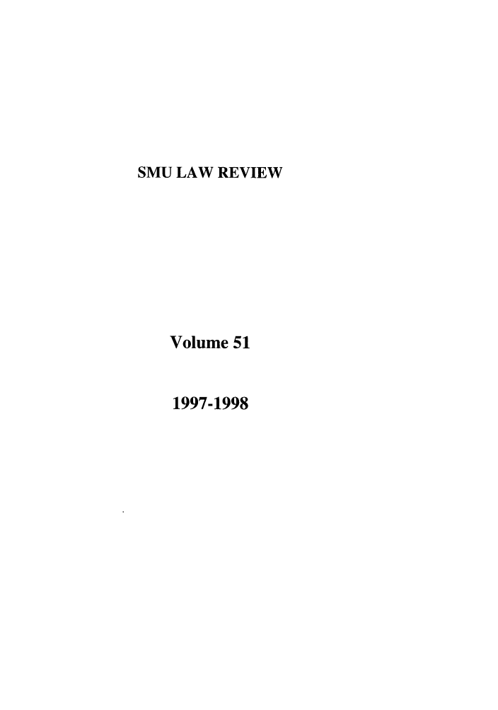 handle is hein.journals/smulr51 and id is 1 raw text is: SMU LAW REVIEW

Volume 51

1997-1998


