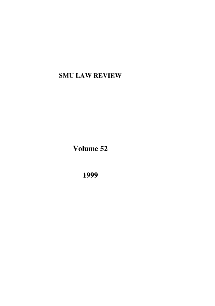 handle is hein.journals/smulr52 and id is 1 raw text is: SMU LAW REVIEW

Volume 52

1999


