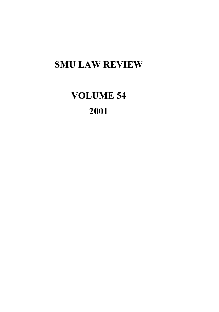 handle is hein.journals/smulr54 and id is 1 raw text is: SMU LAW REVIEW
VOLUME 54
2001


